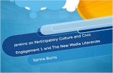 Jenkins on Participatory Culture and Civic Engagement 1 and The New Media Literacies Sarina Burns.