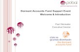 Dormant Accounts Fund Support Event Welcome  Introduction Paul Skinnader Executive Director.