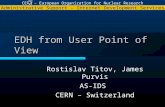 CERN  European Organization for Nuclear Research Administrative Support - Internet Development Services EDH from User Point of View Rostislav Titov, James.