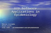 GIS Software Applications in Epidemiology Marcus Liscombe Brent Croft GISC 6383 - GIS MANAGEMENT AND IMPLEMENTATION.