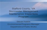 Stafford County, VA Stormwater Management Maintenance Inspections Program Steven Hubble Environmental Programs Manager Department of Public Works.