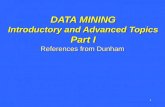 1 DATA MINING Introductory and Advanced Topics Part I References from Dunham.