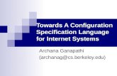 Towards A Configuration Specification Language for Internet Systems Archana Ganapathi