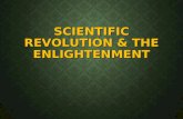 SCIENTIFIC REVOLUTION  THE ENLIGHTENMENT. SCIENTIFIC REVOLUTION The scientific revolution was the emergence of modern science during the early modern.