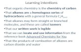 Learning intentions That organic chemistry is the chemistry of carbon That alkanes are a homologous series of hydrocarbons with a general formula C n H.