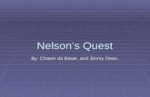 Nelsons Quest By: Chaser da Baser, and Jimmy Dean.