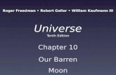 Universe Tenth Edition Chapter 10 Our Barren Moon Roger Freedman Robert Geller William Kaufmann III.