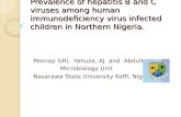 Prevalence of hepatitis B and C viruses among human immunodeficiency virus infected children in Northern Nigeria. Pennap GRI, Yahuza, AJ and Abdulkarim,