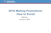 2016 Mailing Promotions: How to Enroll Webinar January 5, 2016 1.