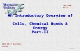 An Introductory Overview of Cells, Chemical Bonds  Energy Part-II Lecture no.4 BCH 361/ Section: xxxxx 25/02/20161.