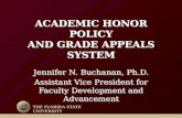 ACADEMIC HONOR POLICY AND GRADE APPEALS SYSTEM Jennifer N. Buchanan, Ph.D. Assistant Vice President for Faculty Development and Advancement Jennifer N.