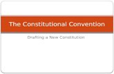 Drafting a New Constitution The Constitutional Convention.