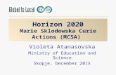 Horizon 2020 Marie Sklodowska Curie Actions (MCSA) Violeta Atanasovska Ministry of Education and Science Skopje, December 2015.