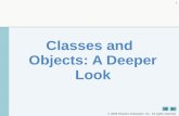 2005 Pearson Education, Inc. All rights reserved. 1 Classes and Objects: A Deeper Look.