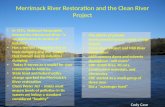 Merrimack River Restoration and the Clean River Project In 1951, National Geographic termed the Merrimack River a veritable slave in service of industry.