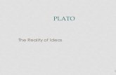 PLATO The Reality of Ideas 1. PLATO 427(?) - 348 BCE Lived about 200 years after Pythagoras. Plato means the broad  possibly his nickname. Son of.