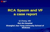 RCA Spasm and VF a case report Qi Zhang, MD Rui Jin Hospital Shanghai Jiao Tong University School of Medicine.