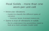 Real Solids - more than one atom per unit cell Molecular vibrations Helpful to classify the different types of vibration Stretches; bends; frustrated.