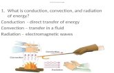 Tue 10/21 start at top of new page 1.What is conduction, convection, and radiation of energy? Conduction - direct transfer of energy Convection  transfer.
