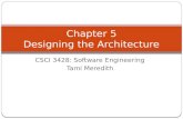 CSCI 3428: Software Engineering Tami Meredith Chapter 5 Designing the Architecture.