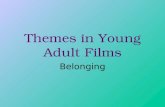 Themes in Young Adult Films Belonging. Questions Teens Ask Themselves Am I normal? Am I good enough? Am I smart enough? Am I pretty enough? Do I fit in?