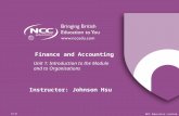 NCC Education Limited V1.0 Instructor: Johnson Hsu Unit 1: Introduction to the Module and to Organisations Finance and Accounting.