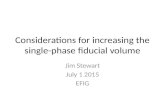 Considerations for increasing the single-phase fiducial volume Jim Stewart July 1 2015 EFIG.