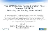 The OPTN Kidney Paired Donation Pilot Program (KPDPP): Reaching the Tipping Point in 2013 Ruthanne Leishman, RN,MPH 1, Darren Stewart, MS 1, Catherine.