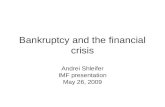 Bankruptcy and the financial crisis Andrei Shleifer IMF presentation May 26, 2009.