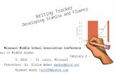 Writing Tracker Developing Stamina and Fluency Missouri Middle School Association Conference Success in Middle Grades February 8  9, 2016 - St. Louis,
