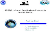 1 JCSDA Infrared Sea Surface Emissivity Model Status Paul van Delst 2 nd MURI Workshop 27-28 April 2004 Madison WI.