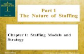 1-1 McGraw-Hill/Irwin  2004 The McGraw-Hill Companies, Inc., All Rights Reserved. Chapter 1: Staffing Models and Strategy Part 1 The Nature of Staffing.