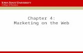 Chapter 4: Marketing on the Web. 2 How do you reach customers? Identify groups of potential customers Select the appropriate media Build the right message.