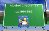 Alcohol Chapter 21 pp.564-583. The Health Risks of Alcohol Use Lesson 1 pp. 566-571 Alcohol is a drug that is addictive, physically damaging, and a gateway.
