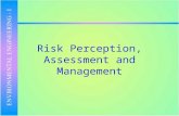 Risk Perception, Assessment and Management. Environmental Risk Prior to 1980s assumed that pollutants had a threshold level, below which they were harmless.