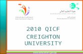 2010 QICF CREIGHTON UNIVERSITY. Creighton University Excellence in education since 1878 in downtown Omaha, Nebraska.