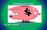 Banking and Taxes By: Alex Lupinski Next. Welcome!!! Click on the Video button to go check out the introductory video, click on the Lesson button to review.
