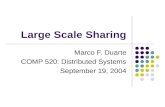 Large Scale Sharing Marco F. Duarte COMP 520: Distributed Systems September 19, 2004.