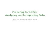 Preparing for NGSS: Analyzing and Interpreting Data Add your information here: