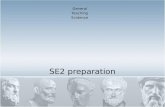 SE2 preparation General Teaching Evidence. The course Start of course SE1 SE2/short placement External visits Assessment Exam Board Subject pedagogy sessions.
