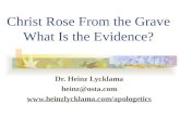 Christ Rose From the Grave What Is the Evidence? Dr. Heinz Lycklama