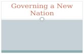 Governing a New Nation. Government by the States As the Continental Congress began moving toward independence in 1776, individual states began creating.