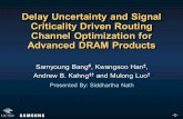 -1- Delay Uncertainty and Signal Criticality Driven Routing Channel Optimization for Advanced DRAM Products Samyoung Bang #, Kwangsoo Han , Andrew B.