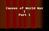 Causes of World War I Part 1. Cause #1  Alliances Why Alliances? Why Alliances? Maintain balance of power Maintain balance of power Would be a deterrent.