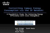 Controlling Campus Energy Consumption via the IP Network: A Feasibility Study for Achieving Energy Efficiency with Cisco EnergyWise Hunt Briggs Tim Haines.