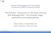 Systainability Asia   Pre-Disaster : Discussion on SE Asian Climate, Risk Management  Pre disaster stage: prevention and preparedness.