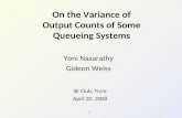 On the Variance of Output Counts of Some Queueing Systems Yoni Nazarathy Gideon Weiss SE Club, TU/e April 20, 2008.