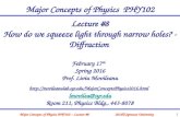Major Concepts of Physics PHY102  Lecture #8 1 2016  Syracuse University Lecture #8 How do we squeeze light through narrow holes? - Diffraction February.