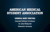 AMERICAN MEDICAL STUDENT ASSOCIATION GENERAL BODY MEETING Associate Professor of Anatomy Dr. Latha Malaiyandi Midwestern University.