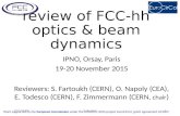 Review of FCC-hh optics  beam dynamics IPNO, Orsay, Paris 19-20 November 2015 Reviewers: S. Fartoukh (CERN), O. Napoly (CEA), E. Todesco (CERN), F. Zimmermann.